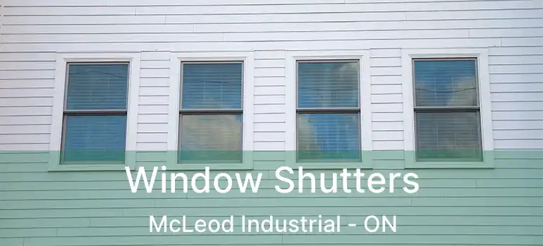  Window Shutters McLeod Industrial - ON