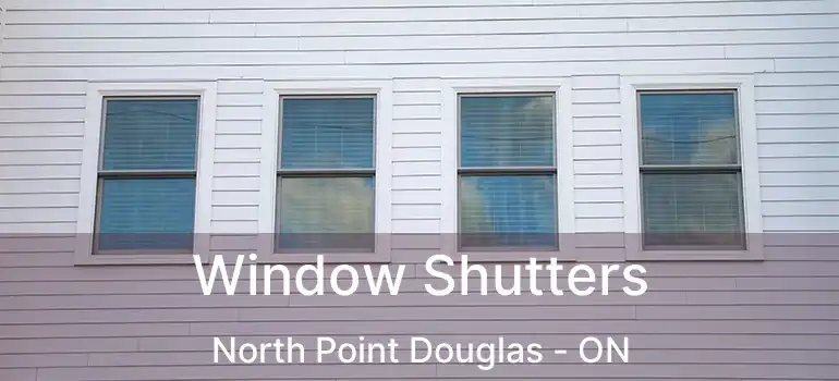  Window Shutters North Point Douglas - ON