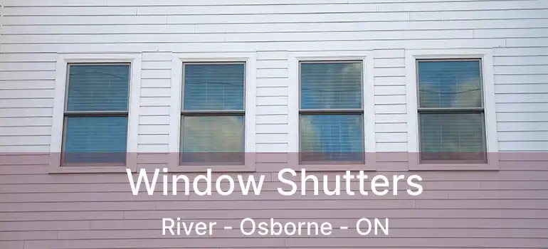  Window Shutters River - Osborne - ON