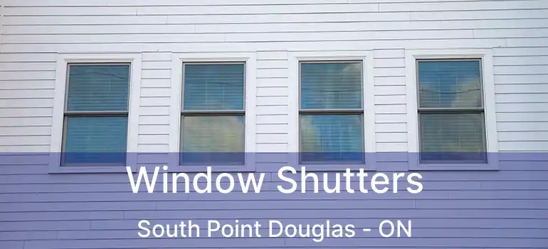  Window Shutters South Point Douglas - ON