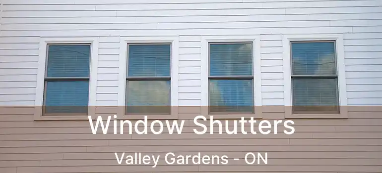  Window Shutters Valley Gardens - ON
