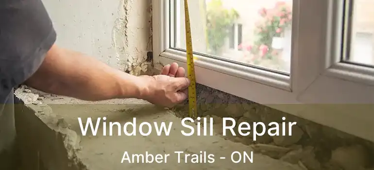  Window Sill Repair Amber Trails - ON