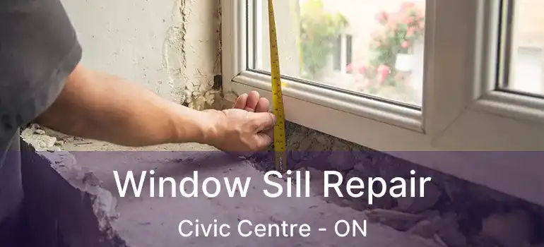  Window Sill Repair Civic Centre - ON