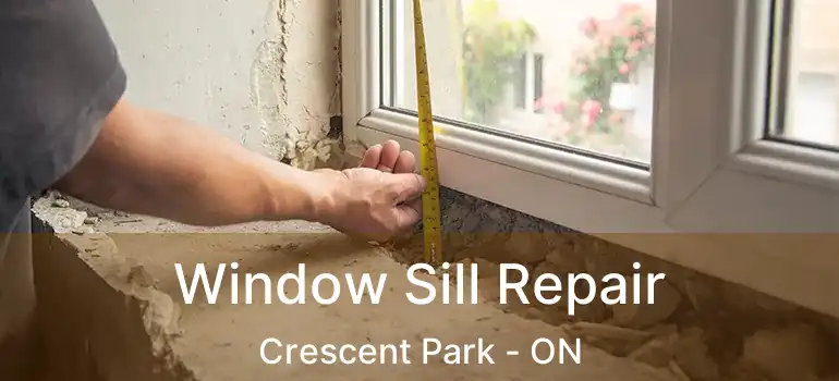  Window Sill Repair Crescent Park - ON
