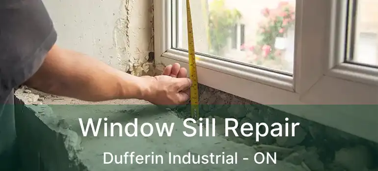  Window Sill Repair Dufferin Industrial - ON