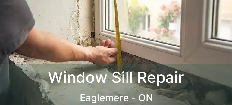  Window Sill Repair Eaglemere - ON