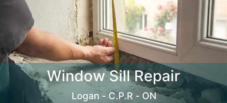  Window Sill Repair Logan - C.P.R - ON