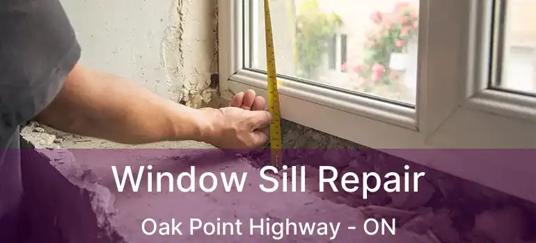  Window Sill Repair Oak Point Highway - ON