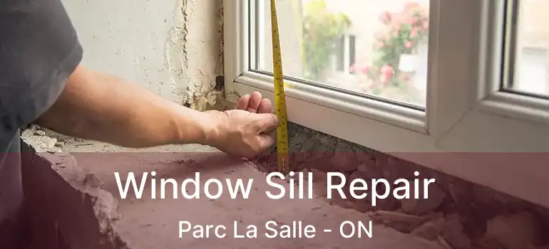  Window Sill Repair Parc La Salle - ON