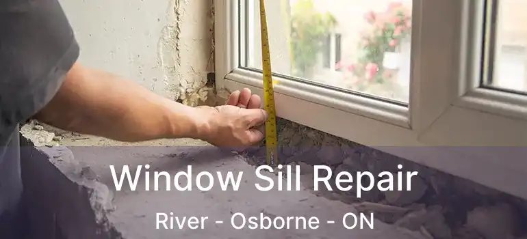  Window Sill Repair River - Osborne - ON