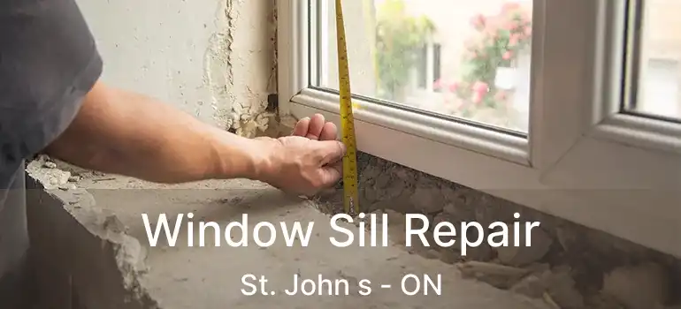  Window Sill Repair St. John s - ON