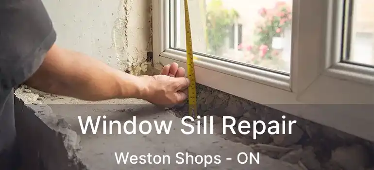  Window Sill Repair Weston Shops - ON