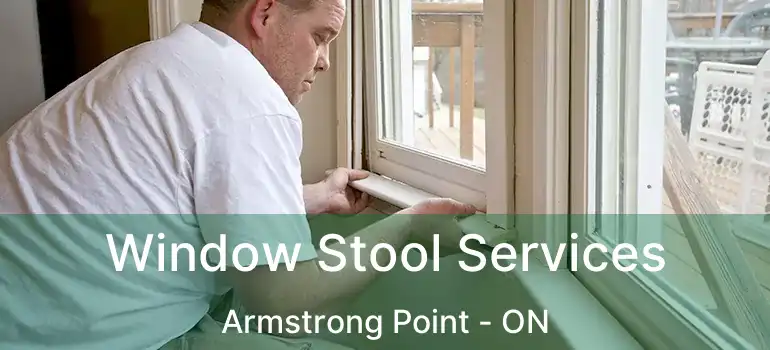  Window Stool Services Armstrong Point - ON