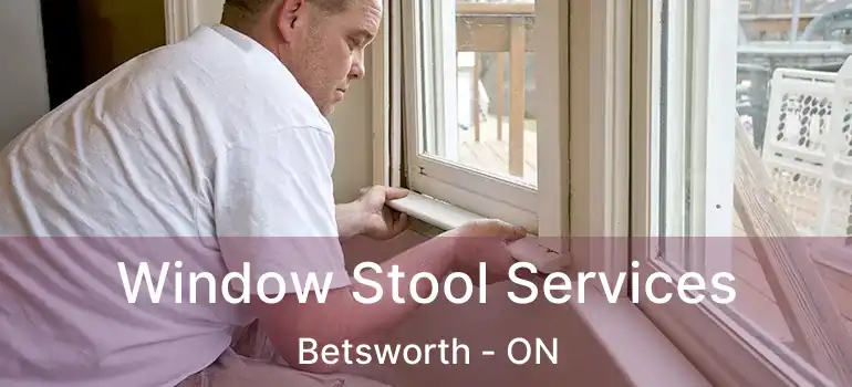  Window Stool Services Betsworth - ON
