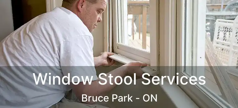  Window Stool Services Bruce Park - ON