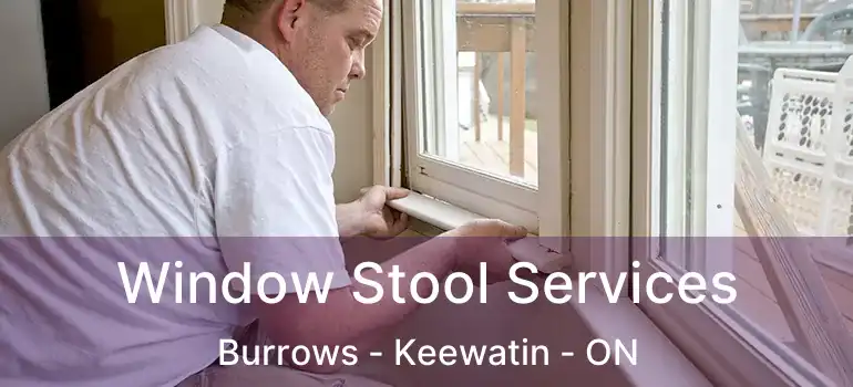 Window Stool Services Burrows - Keewatin - ON