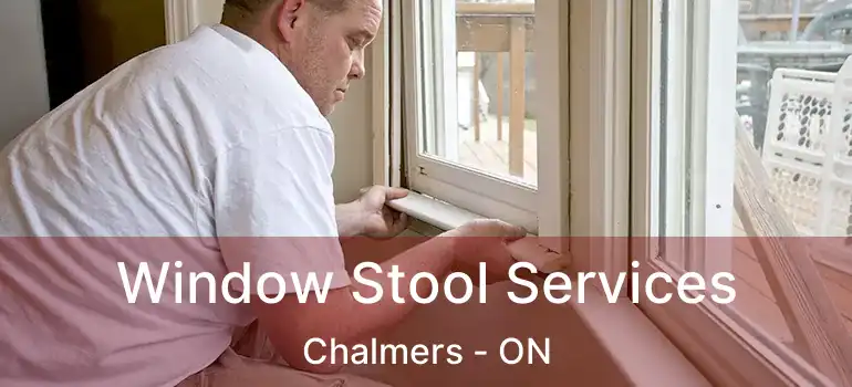  Window Stool Services Chalmers - ON