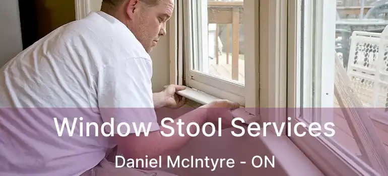  Window Stool Services Daniel McIntyre - ON