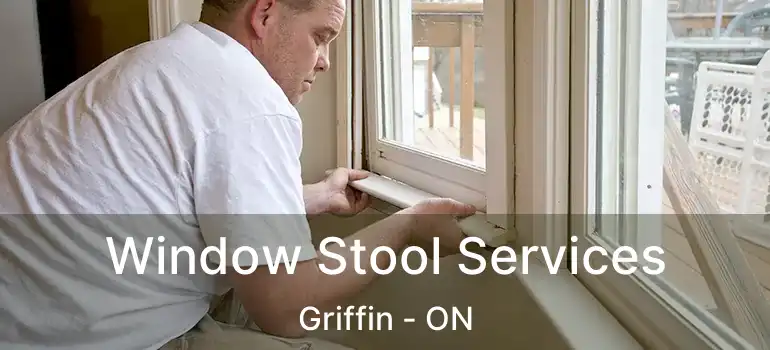  Window Stool Services Griffin - ON