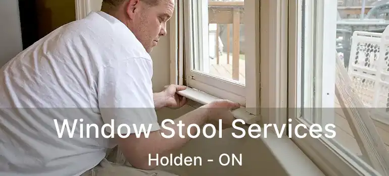  Window Stool Services Holden - ON
