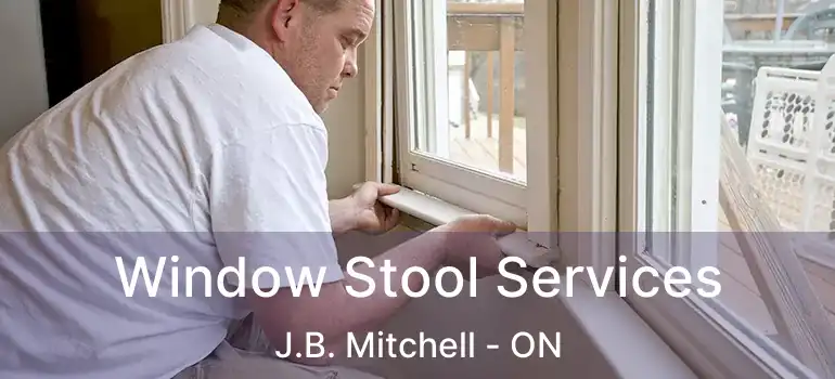  Window Stool Services J.B. Mitchell - ON