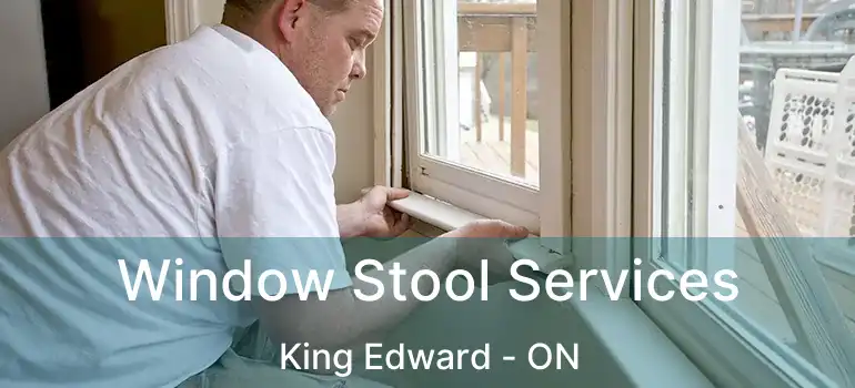  Window Stool Services King Edward - ON