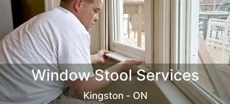  Window Stool Services Kingston - ON