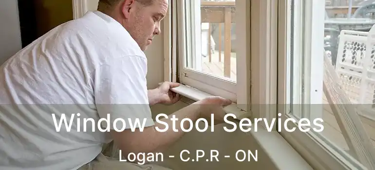  Window Stool Services Logan - C.P.R - ON