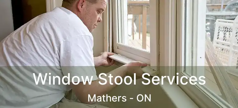  Window Stool Services Mathers - ON