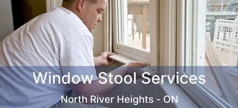  Window Stool Services North River Heights - ON