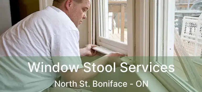  Window Stool Services North St. Boniface - ON