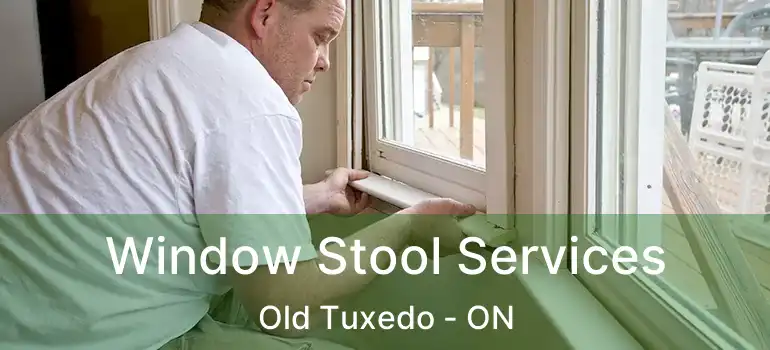  Window Stool Services Old Tuxedo - ON