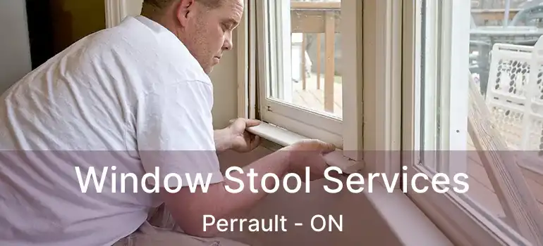  Window Stool Services Perrault - ON