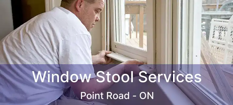  Window Stool Services Point Road - ON