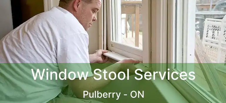  Window Stool Services Pulberry - ON