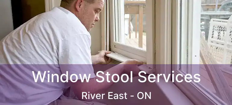  Window Stool Services River East - ON