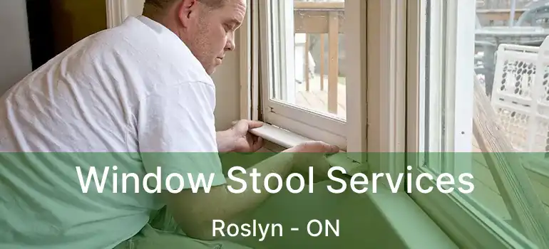  Window Stool Services Roslyn - ON