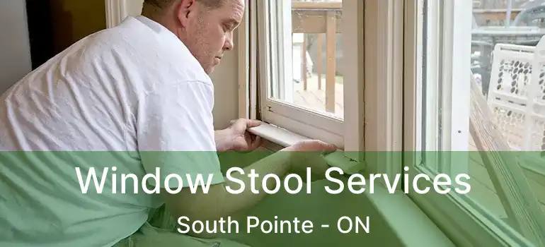  Window Stool Services South Pointe - ON