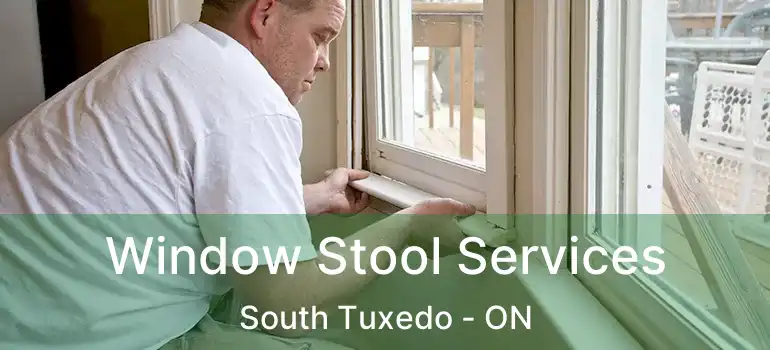  Window Stool Services South Tuxedo - ON
