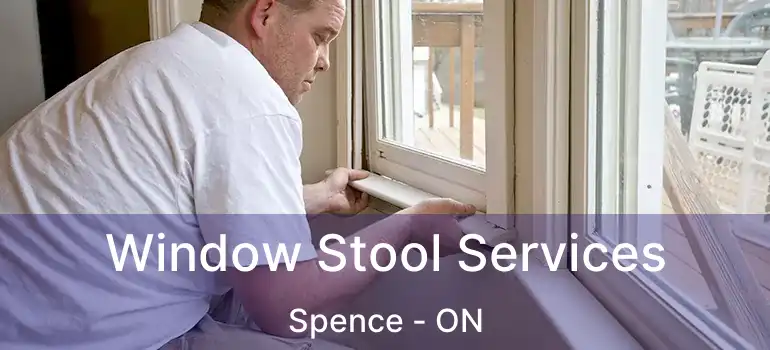  Window Stool Services Spence - ON