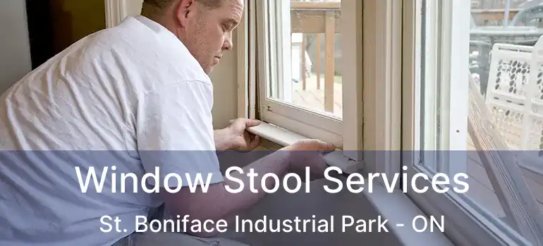  Window Stool Services St. Boniface Industrial Park - ON