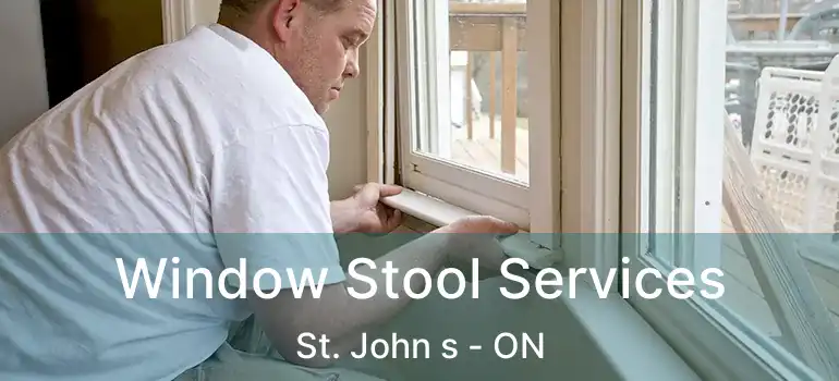  Window Stool Services St. John s - ON