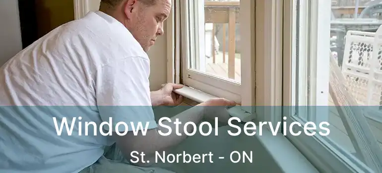  Window Stool Services St. Norbert - ON