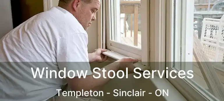  Window Stool Services Templeton - Sinclair - ON