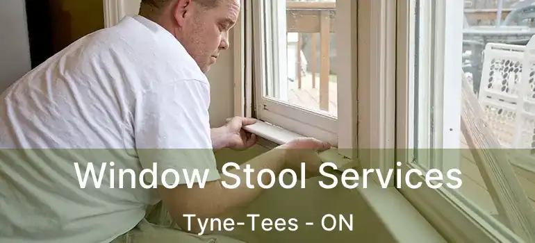  Window Stool Services Tyne-Tees - ON