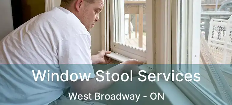  Window Stool Services West Broadway - ON