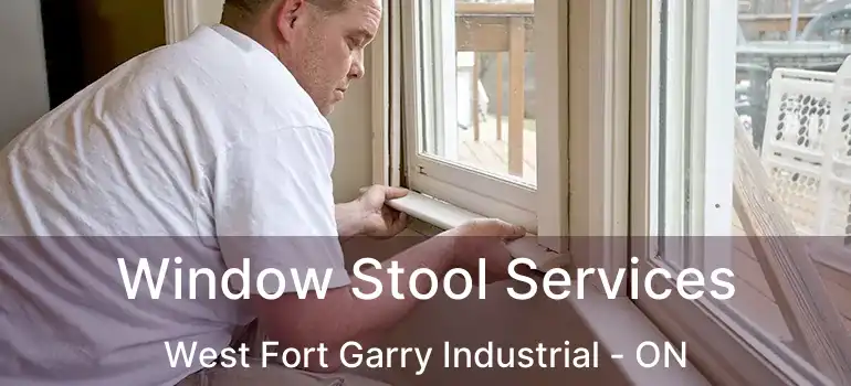  Window Stool Services West Fort Garry Industrial - ON