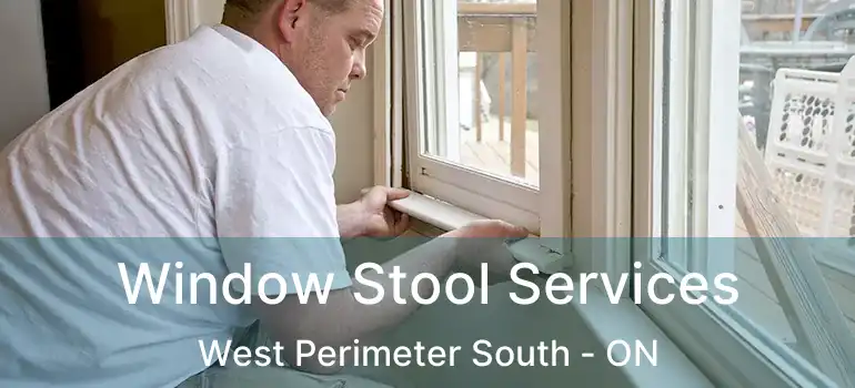  Window Stool Services West Perimeter South - ON
