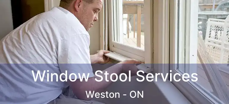  Window Stool Services Weston - ON