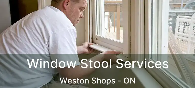  Window Stool Services Weston Shops - ON
